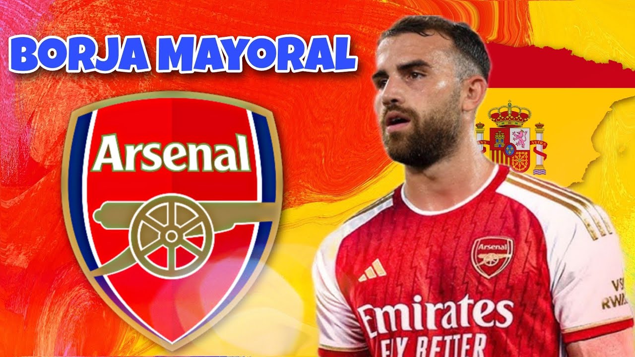 Borja Mayoral có thể đến Arsenal